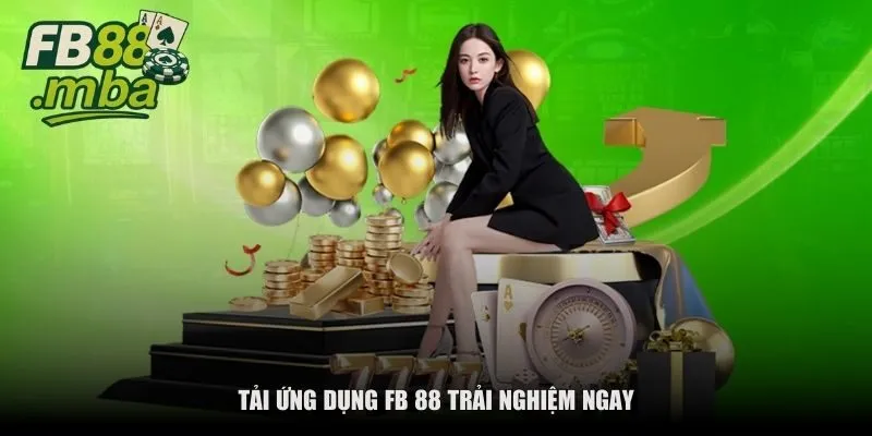 tai ung dung fb 88 trai nghiem ngay Tải ứng dụng FB 88 trải nghiệm ngay
